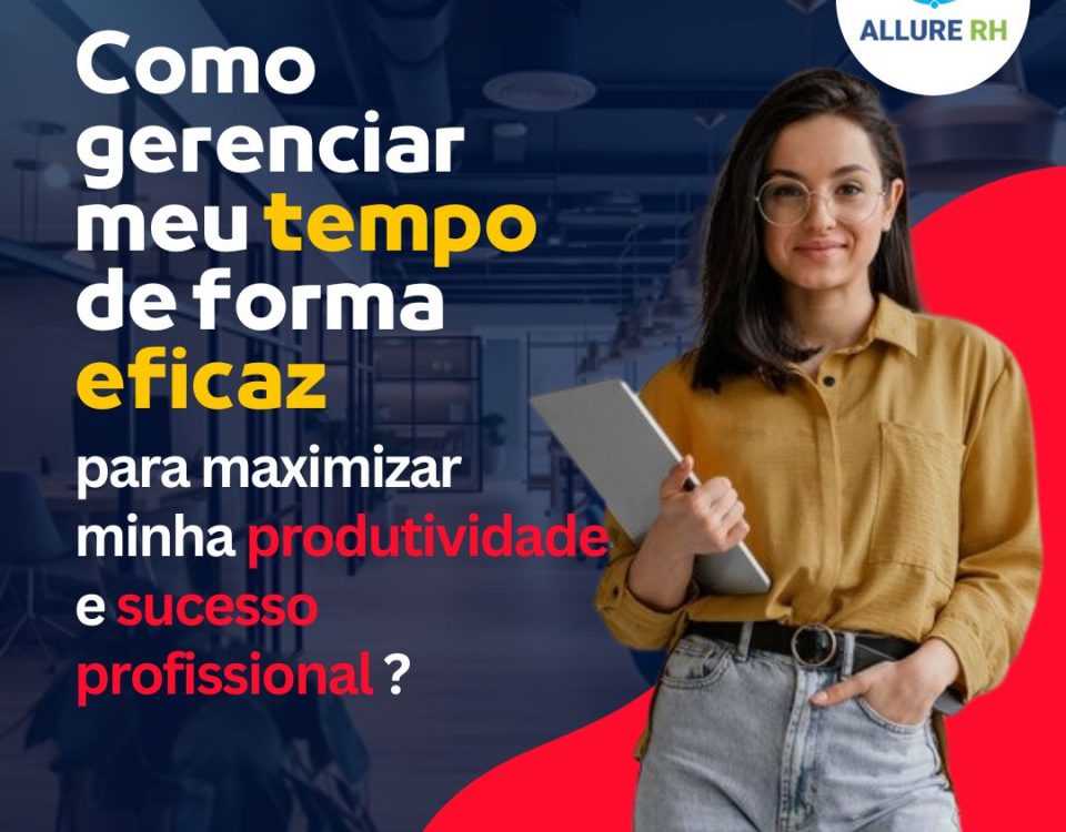 Como gerenciar meu tempo de forma eficaz para maximizar minha produtividade e sucesso profissional ?