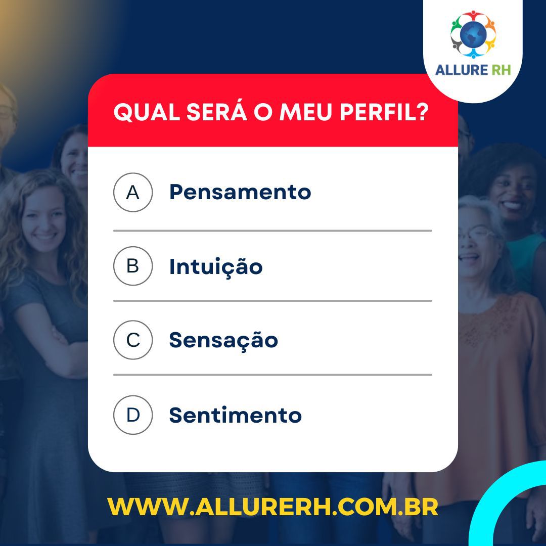 Qual será o meu Perfil? PENSAMENTO, SENTIMENTO, SENSAÇÃO ou INTUIÇÃO? Quer saber? Então faça agora GRÁTIS o seu TPC!